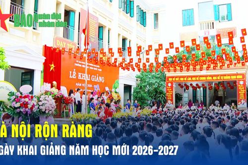Hà Nội rộn ràng ngày khai giảng năm học mới 2026-2027