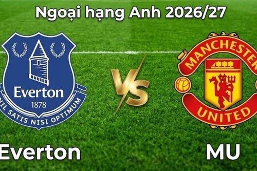 Nhận định, dự đoán trận đấu Everton vs MU: Giằng co đến phút cuối
