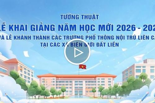 TRỰC TIẾP: Lễ khai giảng năm học 2026 - 2027 và khánh thành các trường nội trú liên cấp