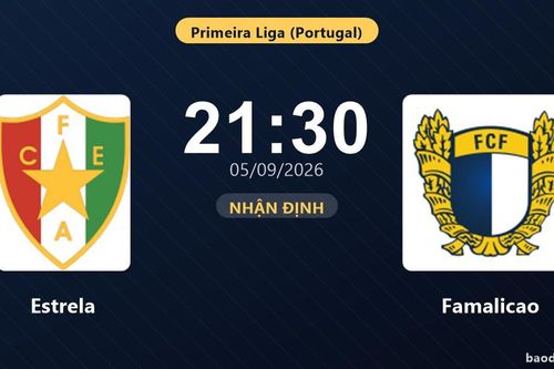 Nhận định Estrela vs Famalicao: Điểm nóng cuộc đua tốp đầu