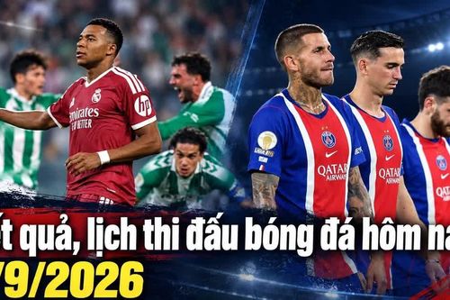 Kết quả, lịch thi đấu bóng đá hôm nay 5/9: Real Madrid và PSG cùng thua