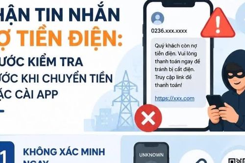 Infographic Nhận tin nhắn nợ tiền điện: 3 bước kiểm tra trước khi chuyển tiền hoặc cài app