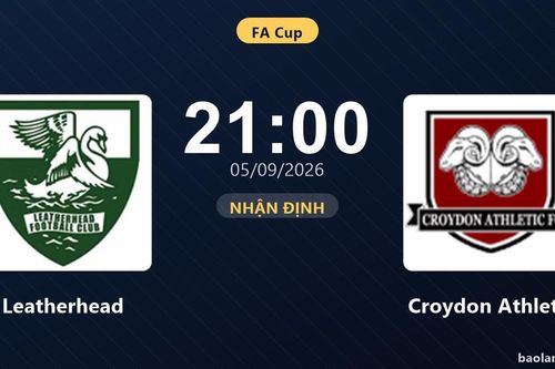 Nhận định Leatherhead vs Croydon Athletic: Cuộc đấu của hai hàng thủ
