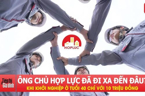 Khởi nghiệp ở tuổi 40 chỉ với 10 triệu đồng, ông chủ Hợp Lực đã đi xa đến đâu?