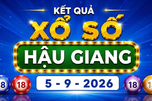 XSHG 5/9 - Kết quả xổ số Hậu Giang hôm nay 5/9/2026
