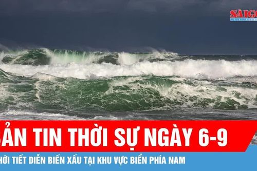 Bản tin thời sự ngày 6-9: Khả năng xuất hiện áp thấp nhiệt đới hoặc bão vào tuần sau