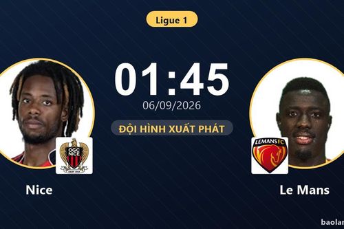 TRỰC TIẾPTrực tiếp Nice vs Le Mans: Đội hình xuất phát