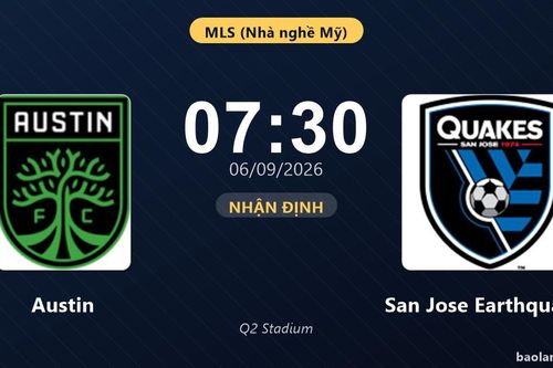 Nhận định Austin vs San Jose Earthquakes: Khách quyết chặn đà sa sút
