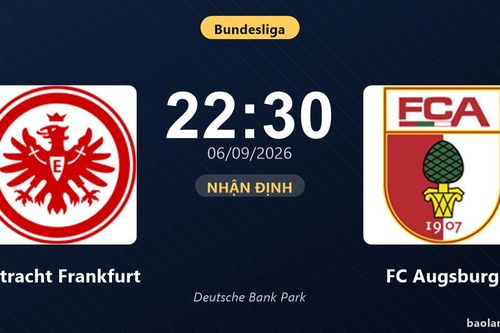 Nhận định Eintracht Frankfurt vs FC Augsburg: Màn so tài của hai đội vào phom