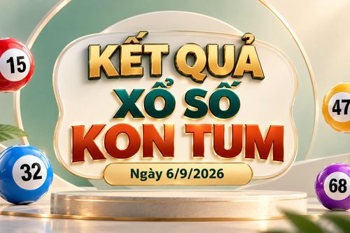 XSKT 6/9 - Kết quả xổ số Kon Tum hôm nay 6/9/2026