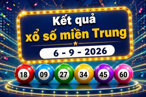 XSMT 6/9 - Trực tiếp kết quả xổ số miền Trung hôm nay 6/9/2026