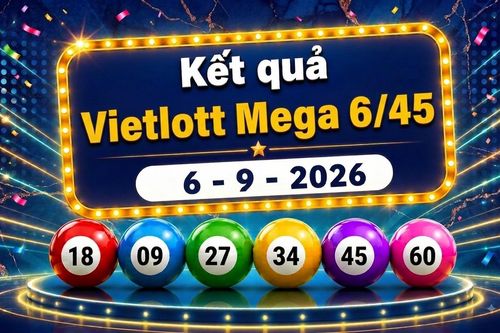 Vietlott 6/9 - Kết quả xổ số Vietlott hôm nay 6/9/2026 - Vietlott Mega 6/45