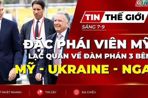 Tin thế giới ngày 7-9: Đặc phái viên Mỹ lạc quan về đàm phán 3 bên Mỹ - Ukraine - Nga