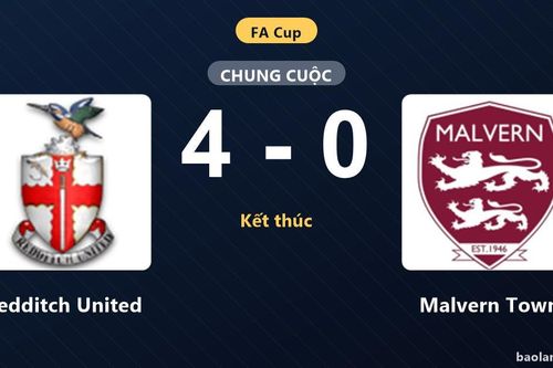Redditch United thắng đậm 4-0, Malvern Town nhận thất bại ở FA Cup
