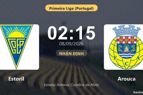 Nhận định Estoril vs Arouca: Điểm nóng cuộc đua tốp đầu