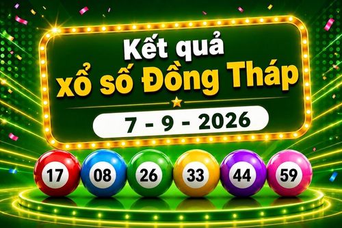 XSDT 7/9 - Trực tiếp kết quả xổ số Đồng Tháp hôm nay 7/9/2026
