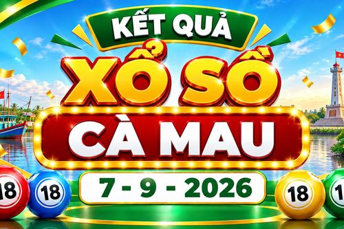 XSCM 7/9 - Kết quả xổ số Cà Mau hôm nay 7/9/2026