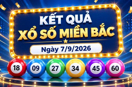 XSMB 7/9 - Kết quả xổ số miền Bắc hôm nay ngày 7/9/2026
