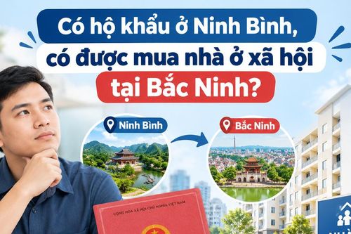 Có hộ khẩu ở Ninh Bình, có được mua nhà ở xã hội tại Bắc Ninh?