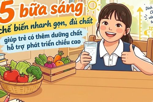 5 bữa sáng chế biến nhanh gọn, đủ chất giúp trẻ có thêm dưỡng chất hỗ trợ phát triển chiều cao