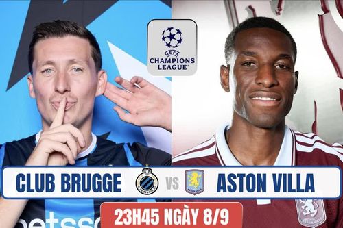 Nhận định Club Brugge vs Aston Villa, 23h45 ngày 8/9: Chuyến làm khách giông bão