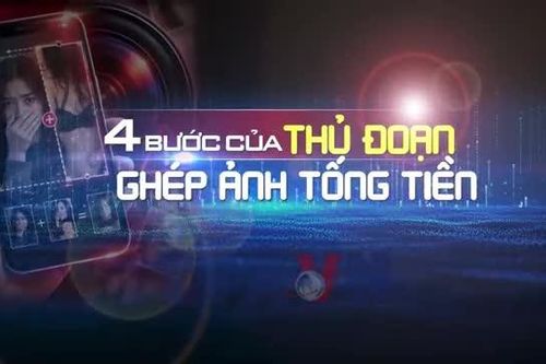 Bộ Công an cảnh cáo thủ đoạn ghép ảnh nhạy cảm để tống tiền