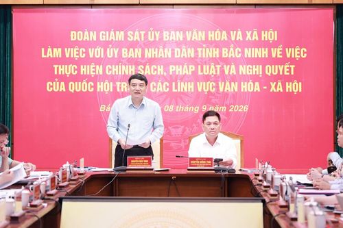 Đoàn giám sát Ủy ban Văn hóa và Xã hội của Quốc hội làm việc với UBND tỉnh Bắc Ninh