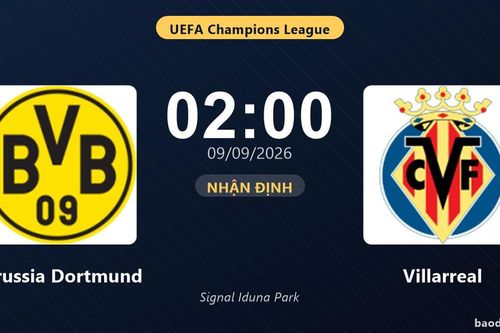 Nhận định Borussia Dortmund vs Villarreal: Điểm nóng cuộc đua tốp đầu