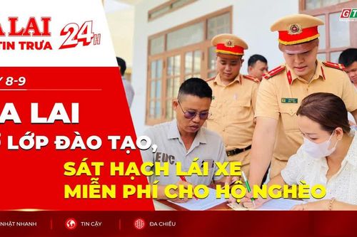 Điểm tin trưa: Gia Lai mở lớp đào tạo, sát hạch lái xe miễn phí cho hộ nghèo