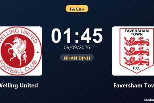 Nhận định Welling United vs Faversham Town - FA Cup