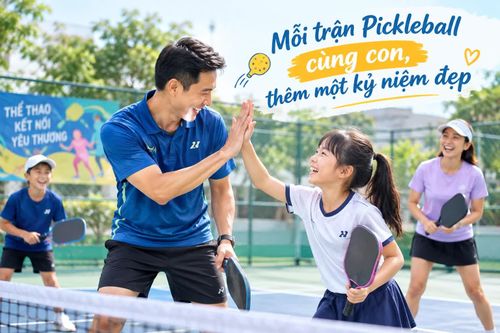 Mỗi trận Pickleball cùng con, thêm một kỷ niệm đẹp