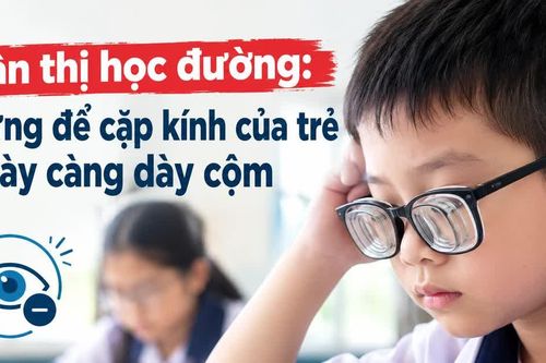 Cận thị học đường: Đừng để cặp kính của trẻ ngày càng dày cộm