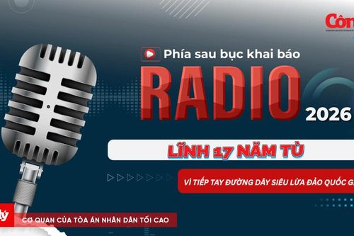 Radio Phía sau bục khai báo: Lĩnh 17 năm tù vì tiếp tay đường dây lừa đảo xuyên quốc gia
