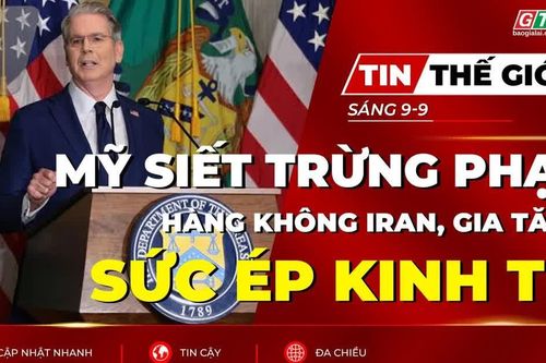 Tin thế giới ngày 9-9: Mỹ siết trừng phạt hàng không Iran, gia tăng sức ép kinh tế