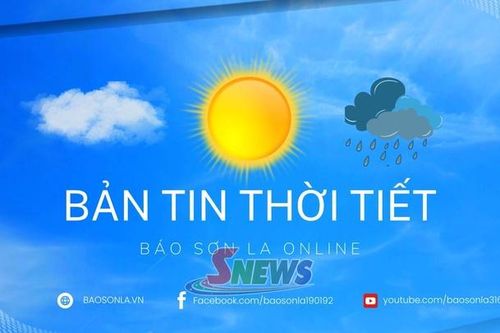 Dự báo thời tiết toàn tỉnh Sơn La ngày 10/9/2026
