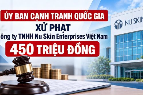 Ủy ban Cạnh tranh Quốc gia xử phạt Công ty TNHH Nu Skin Enterprises Việt Nam 450 triệu đồng