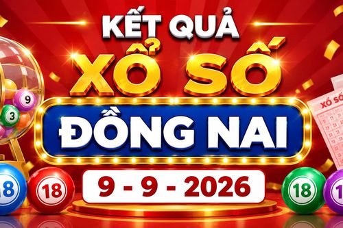 XSDN 9/9 - Kết quả xổ số Đồng Nai hôm nay 9/9/2026