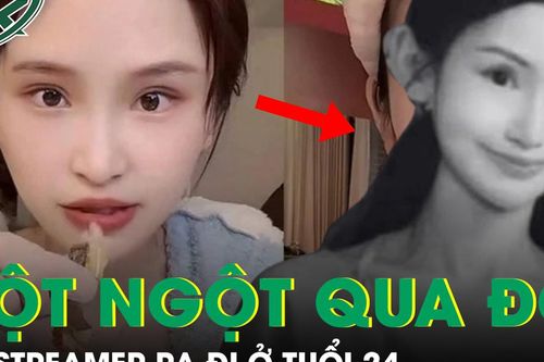Nữ streamer nổi tiếng ở Trung Quốc đột ngột qua đời ở tuổi 24