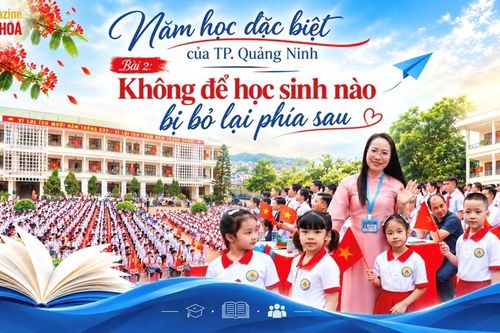 Năm học đặc biệt của TP. Quảng Ninh:Bài 2 - Không để học sinh nào bị bỏ lại phía sau