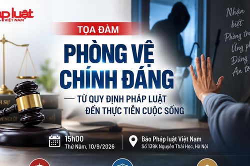 Chiều nay, tọa đàm về 'Phòng vệ chính đáng - Từ quy định pháp luật đến thực tiễn cuộc sống' tại Báo Pháp luật Việt Nam