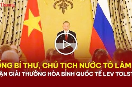 Tổng Bí thư, Chủ tịch nước Tô Lâm nhận Giải thưởng Hòa bình Quốc tế Lev Tolstoy