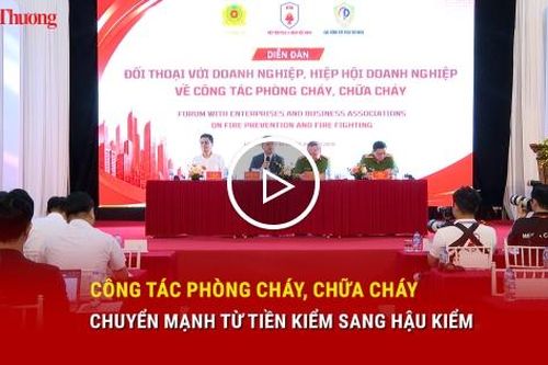 Công tác phòng cháy, chữa cháy chuyển mạnh từ tiền kiểm sang hậu kiểm