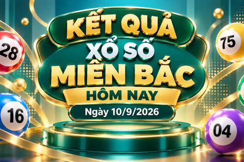 XSMB 10/9 - Kết quả xổ số miền Bắc hôm nay ngày 10/9/2026