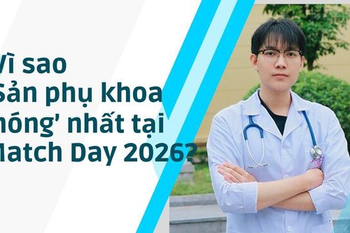 Vì sao Sản khoa 'nóng' nhất tại Match Day 2026?