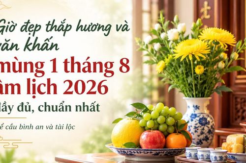 Giờ đẹp thắp hương và văn khấn mùng 1 tháng 8 âm lịch 2026 đầy đủ để cầu bình an và tài lộc