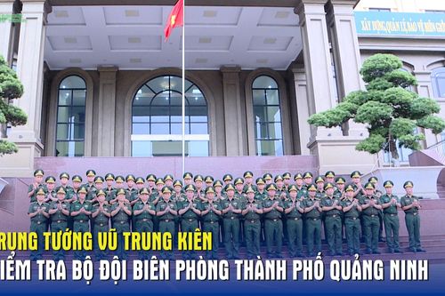 Trung tướng Vũ Trung Kiên kiểm tra Bộ đội Biên phòng thành phố Quảng Ninh