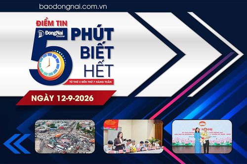 Điểm tin ‘5 phút biết hết’ sáng 12-9: Đồng Nai dự kiến tổ chức Tuần lễ Văn hóa lần thứ I-2026 vào tháng 11