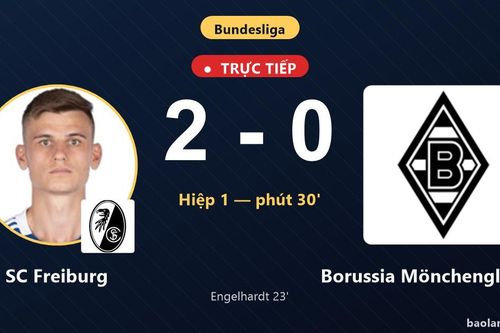TRỰC TIẾPTrực tiếp SC Freiburg vs Borussia Mönchengladbach: Hết hiệp 1, SC Freiburg dẫn 2-0