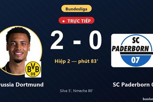 TRỰC TIẾPTrực tiếp Borussia Dortmund vs SC Paderborn 07: Borussia Dortmund nhân đôi cách biệt