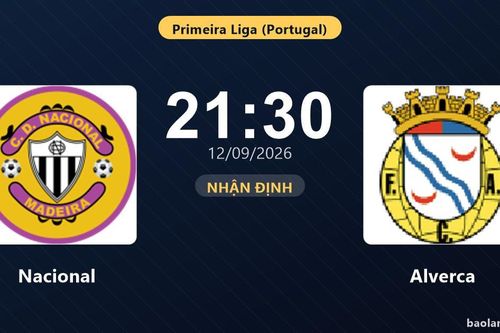 Nhận định Nacional vs Alverca: Cả hai cùng khát thắng